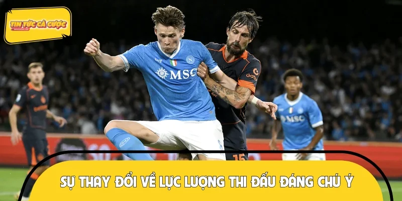 Sự thay đổi về lực lượng thi đấu đáng chú ý